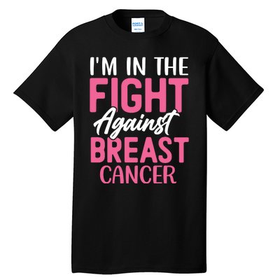 I'm In The Fight Against Breast Cancer Tall T-Shirt