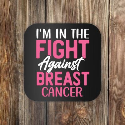 I'm In The Fight Against Breast Cancer Coaster