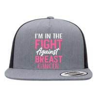 I'm In The Fight Against Breast Cancer Flat Bill Trucker Hat