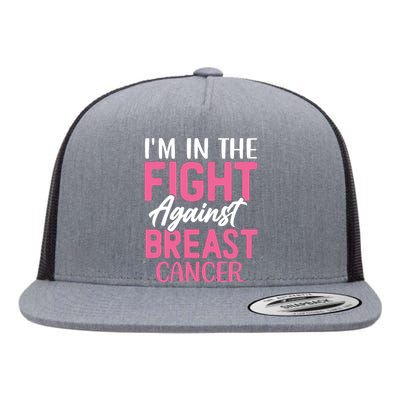 I'm In The Fight Against Breast Cancer Flat Bill Trucker Hat