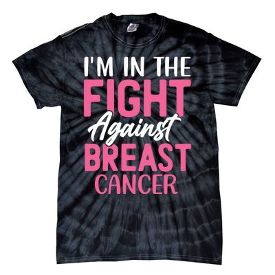 I'm In The Fight Against Breast Cancer Tie-Dye T-Shirt