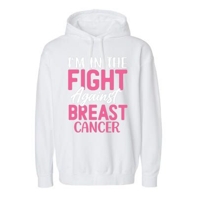 I'm In The Fight Against Breast Cancer Garment-Dyed Fleece Hoodie