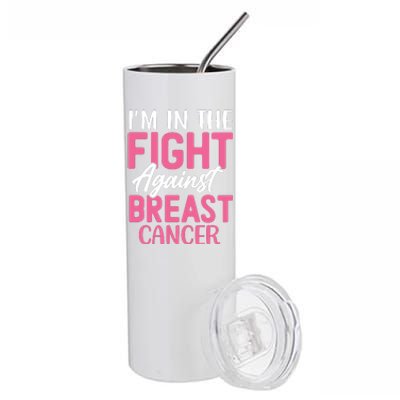 I'm In The Fight Against Breast Cancer Stainless Steel Tumbler