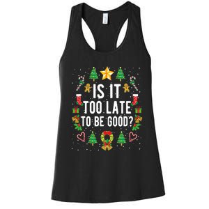 It Is Too Late To Be Cute Good Christmas Style Xmas Women's Racerback Tank