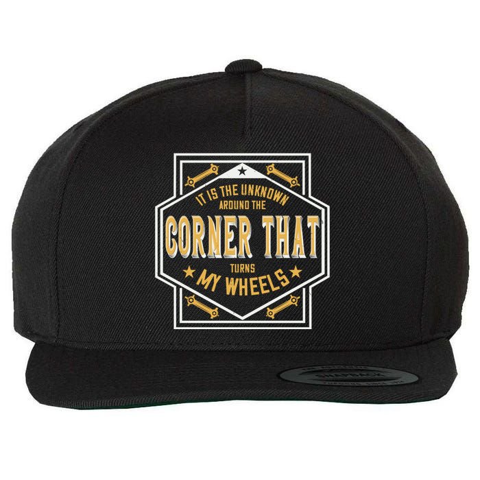 It Is The Unknown Around The Corner That Turns My Wheels Wool Snapback Cap