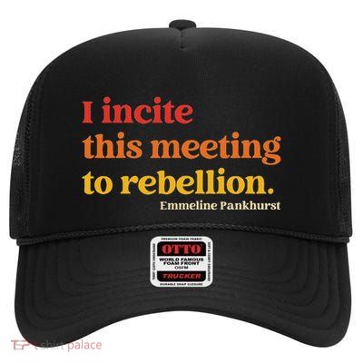 I Incite This Meeting To Rebellion Essential Quote High Crown Mesh Back Trucker Hat