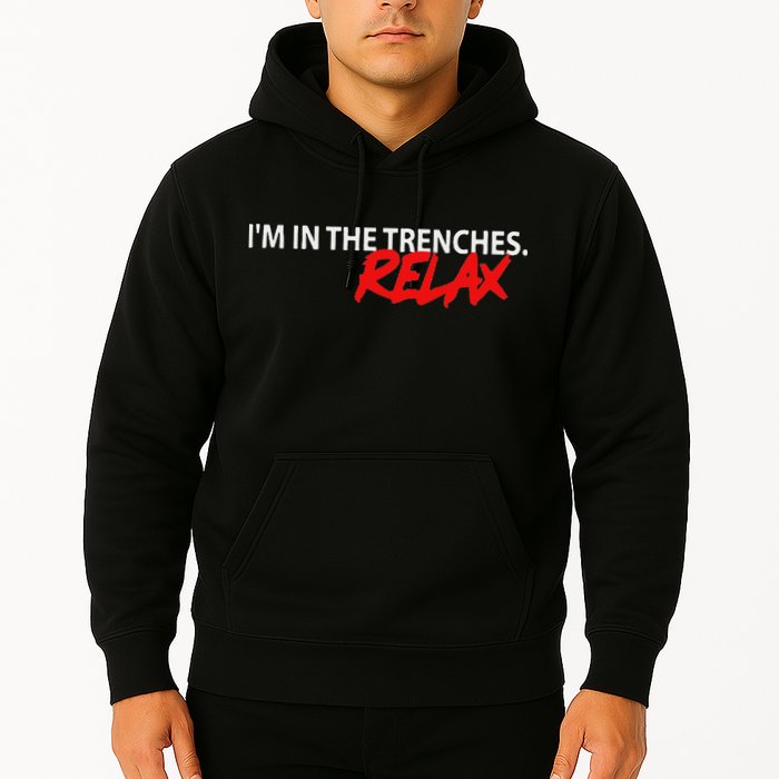 IM In The Trenches Relax Hoodie