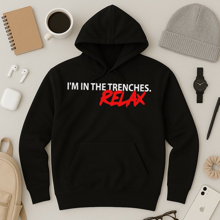 IM In The Trenches Relax Hoodie
