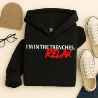 IM In The Trenches Relax Hoodie