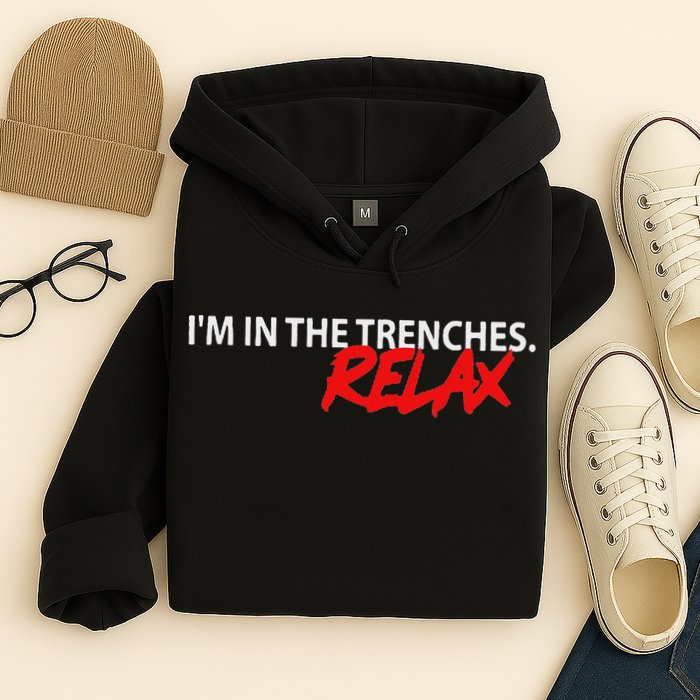 IM In The Trenches Relax Hoodie