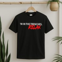 IM In The Trenches Relax T-Shirt