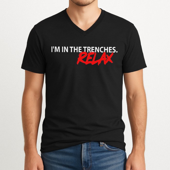 IM In The Trenches Relax V-Neck T-Shirt
