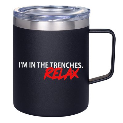 IM In The Trenches Relax 12oz Stainless Steel Coffee Mug