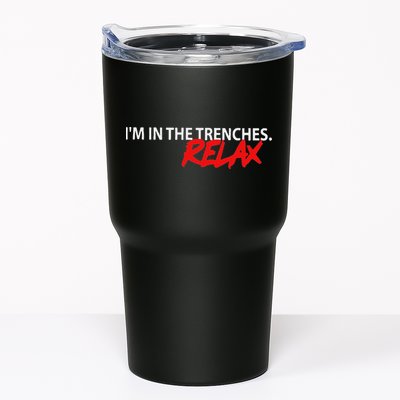 IM In The Trenches Relax Tumbler