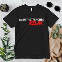 IM In The Trenches Relax Premium T-Shirt
