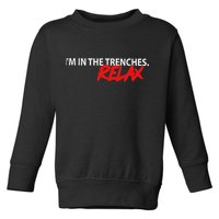 IM In The Trenches Relax Toddler Sweatshirt