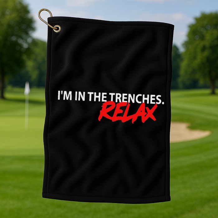 IM In The Trenches Relax Golf Towel