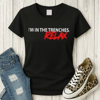 IM In The Trenches Relax Womens T-Shirt