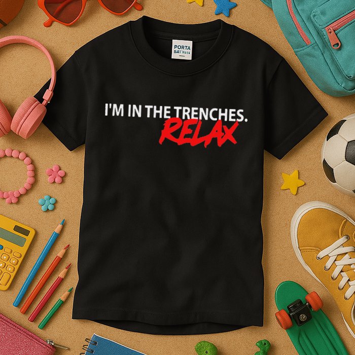IM In The Trenches Relax Kids T-Shirt
