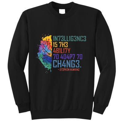 Intelligence Is The Ability To Adapt To Change Sweatshirt