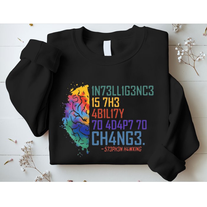 Intelligence Is The Ability To Adapt To Change Sweatshirt