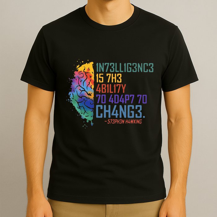 Intelligence Is The Ability To Adapt To Change T-Shirt