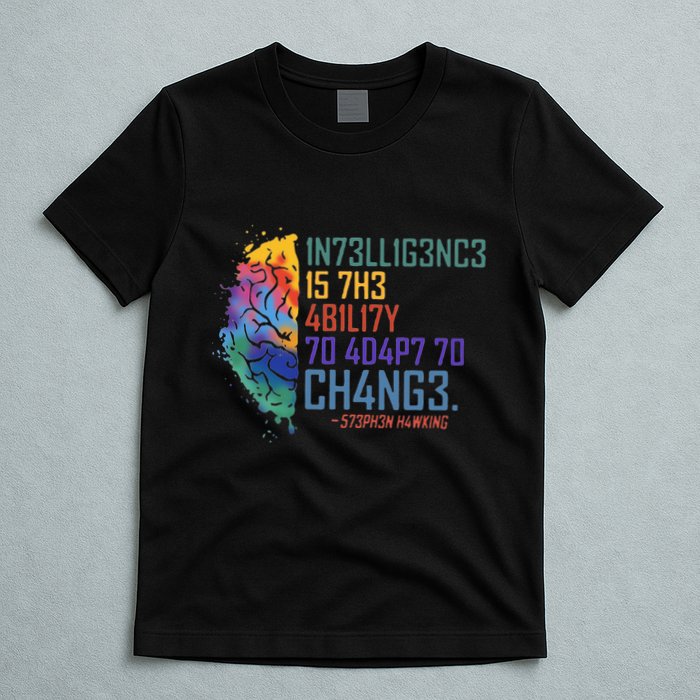 Intelligence Is The Ability To Adapt To Change T-Shirt
