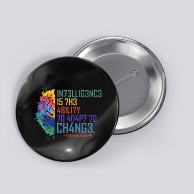 Intelligence Is The Ability To Adapt To Change Button