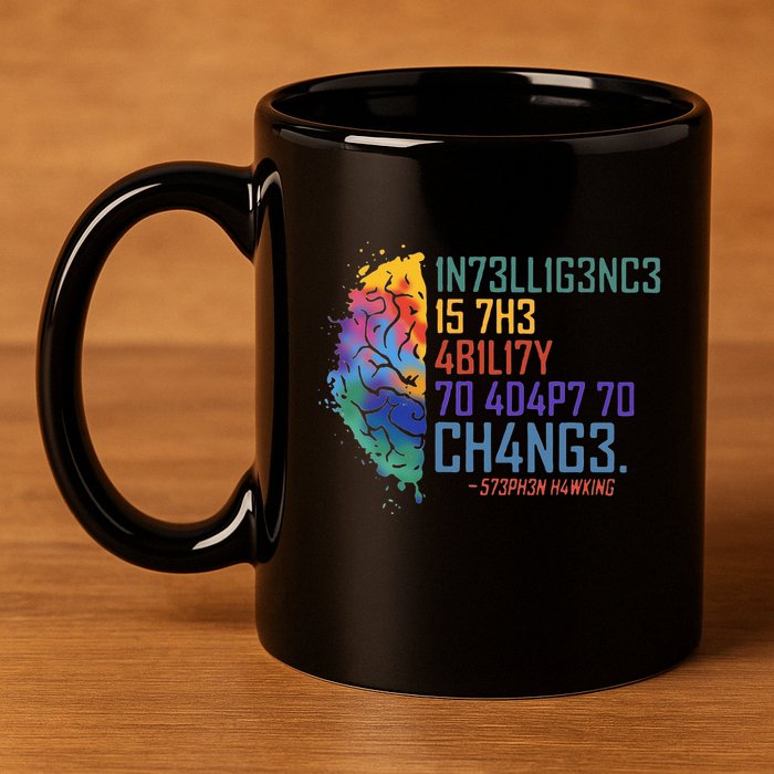 Intelligence Is The Ability To Adapt To Change 11oz C Handle Ceramic Mug