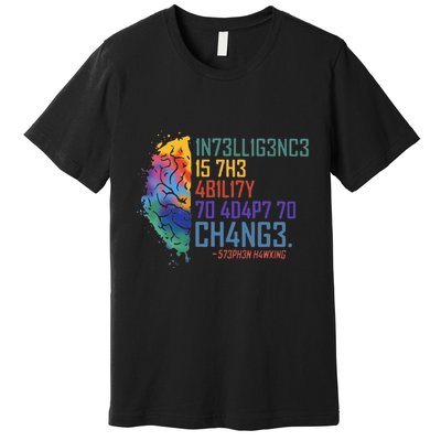 Intelligence Is The Ability To Adapt To Change Premium T-Shirt