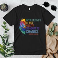 Intelligence Is The Ability To Adapt To Change Premium T-Shirt