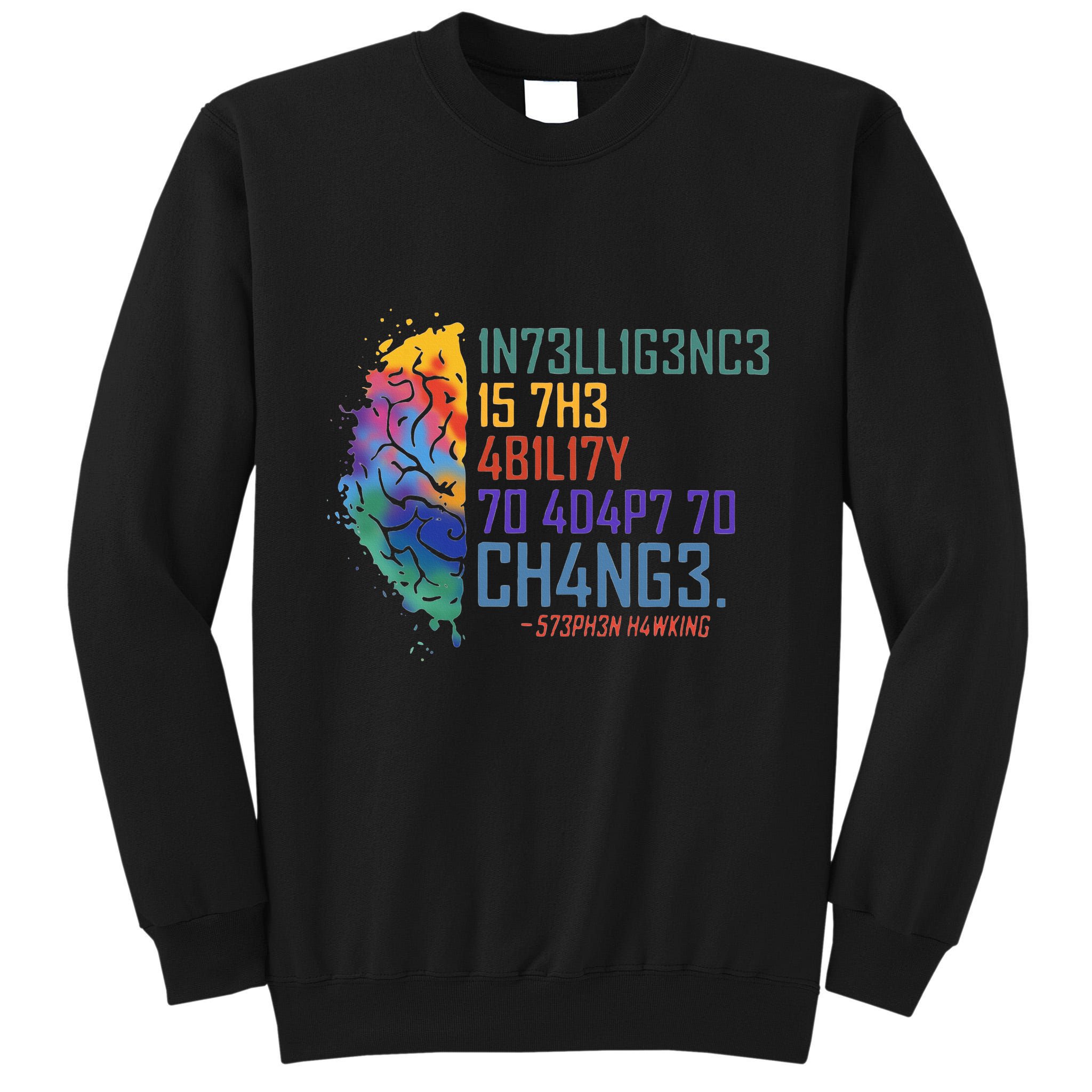 Intelligence Is The Ability To Adapt To Change Tall Sweatshirt