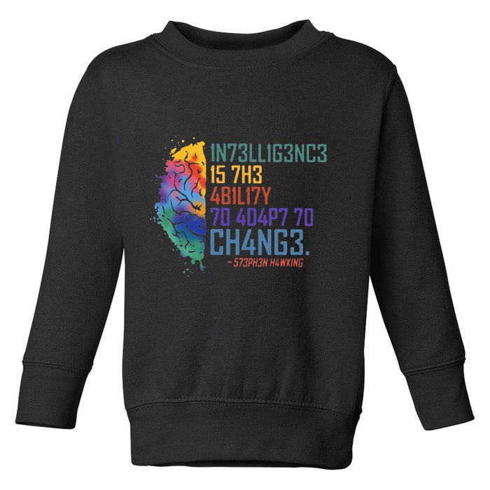 Intelligence Is The Ability To Adapt To Change Toddler Sweatshirt