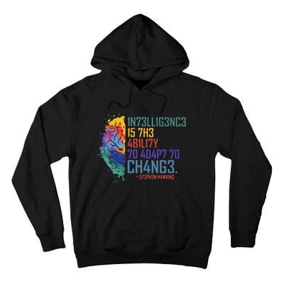 Intelligence Is The Ability To Adapt To Change Tall Hoodie