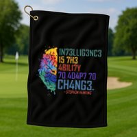 Intelligence Is The Ability To Adapt To Change Golf Towel