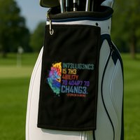 Intelligence Is The Ability To Adapt To Change Golf Towel