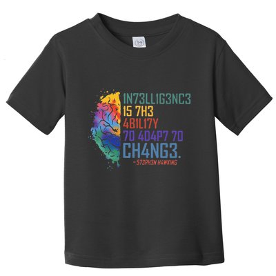 Intelligence Is The Ability To Adapt To Change Toddler T-Shirt