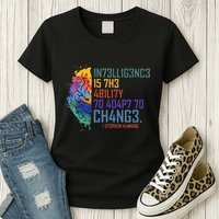 Intelligence Is The Ability To Adapt To Change Womens T-Shirt