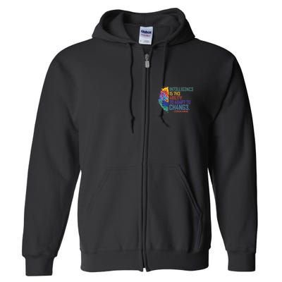 Intelligence Is The Ability To Adapt To Change Full Zip Hoodie