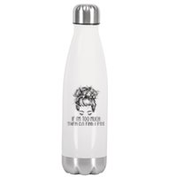 If Im Too Much Go Find Less Strong Confident Messy Bun Stainless Steel Insulated Water Bottle