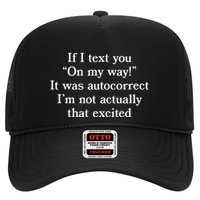 If I Text You On My Way It Was Autocorrect I’M Not Actually That Excited Trucker Hat