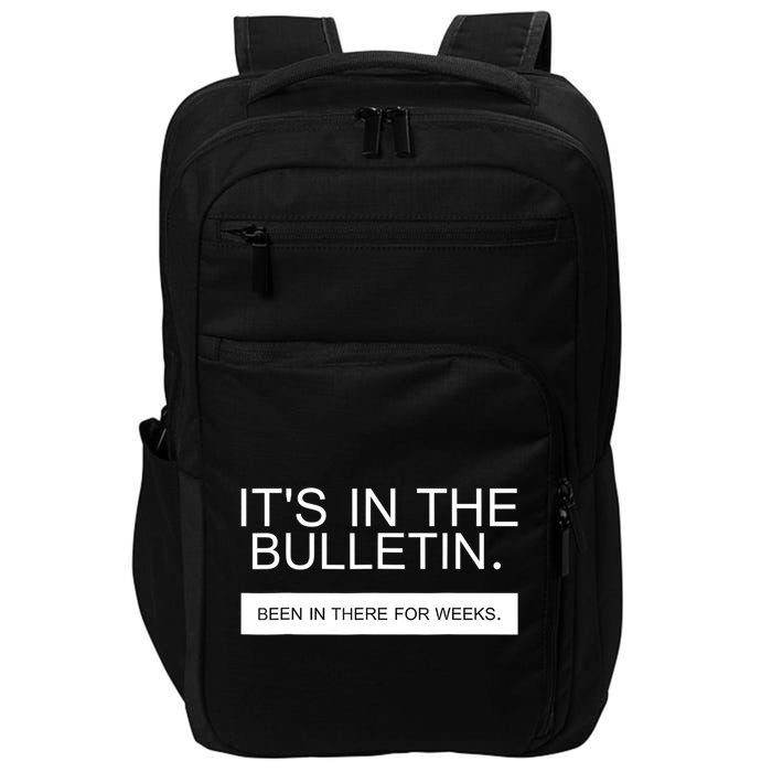 It's In The Bulletin Been In There For Weeks Impact Tech Backpack