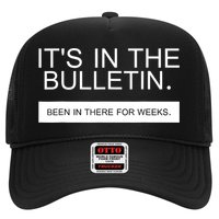 It's In The Bulletin Been In There For Weeks Trucker Hat