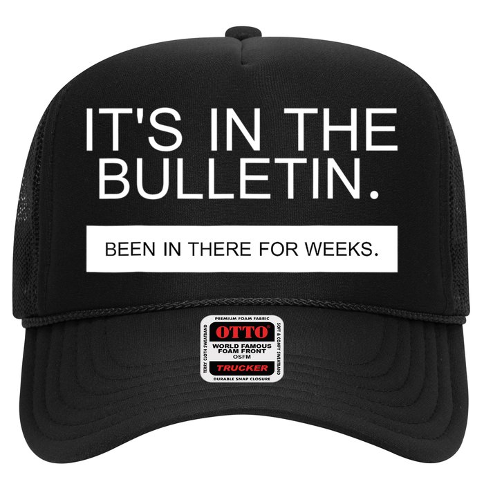 It's In The Bulletin Been In There For Weeks Trucker Hat