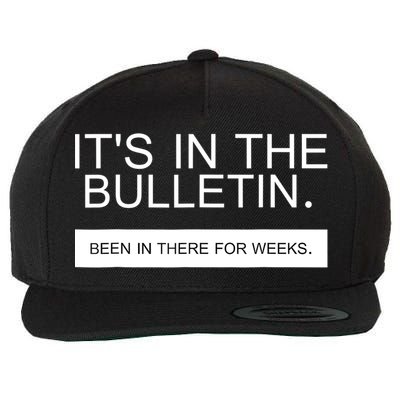 It's In The Bulletin Been In There For Weeks Wool Snapback Cap