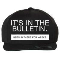 It's In The Bulletin Been In There For Weeks Wool Snapback Cap