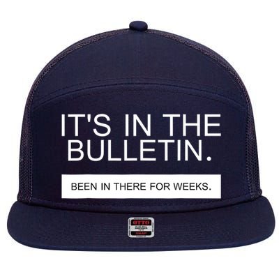 It's In The Bulletin Been In There For Weeks 7 Panel Mesh Trucker Snapback Hat