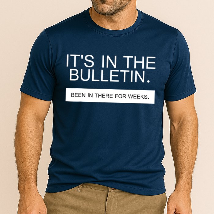 It's In The Bulletin Been In There For Weeks Performance Shirt
