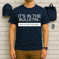 It's In The Bulletin Been In There For Weeks T-Shirt