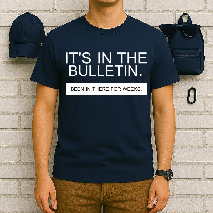 It's In The Bulletin Been In There For Weeks T-Shirt